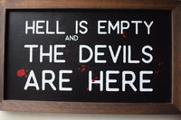 Hell is Empty and the Devils are Here - Halloween Sign