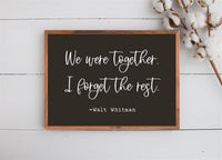 We Were Together, I Forget the Rest Wood Sign | Together - Walt Whitman Wall Sign Decor | Farmhouse Style Sign