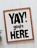 YAY! You're Here Wood Sign | Fun Welcome Sign