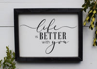 Life is Better With You Sign
