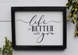 Life is Better With You Sign