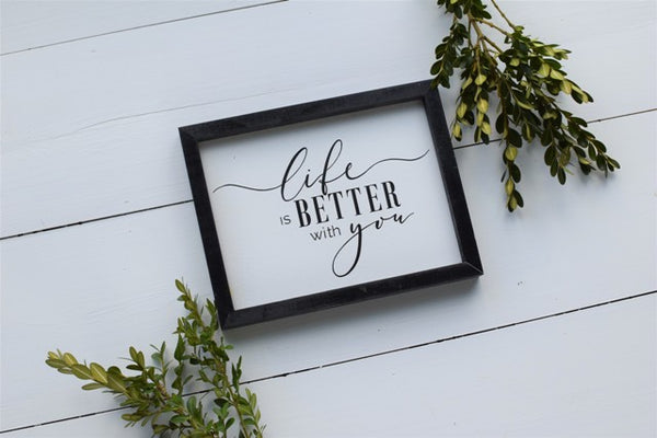 Life is Better With You Sign