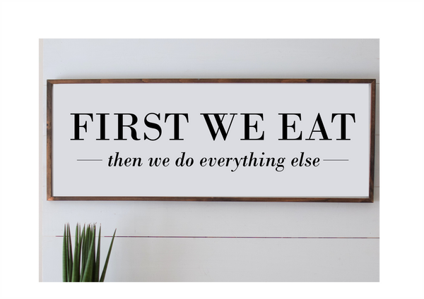 First We Eat, Then We Do Everything Else