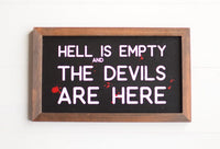 Hell is Empty and the Devils are Here - Halloween Sign