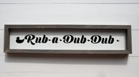Rub a Dub Dub Farmhouse Sign
