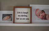 LIFE IS TOUGH Sign | Farmhouse Style Sign