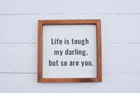 LIFE IS TOUGH Sign | Farmhouse Style Sign