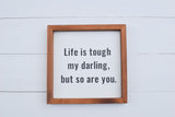 LIFE IS TOUGH Sign | Farmhouse Style Sign