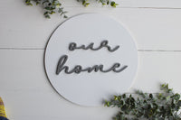 OUR HOME 3D Round Sign  |  Modern Home Sign  |  Wood Sign