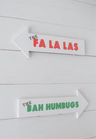 The FA LA LAS and the BAH HUMBUGS  Arrow Christmas/Holiday Signs
