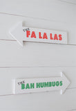 The FA LA LAS and the BAH HUMBUGS  Arrow Christmas/Holiday Signs