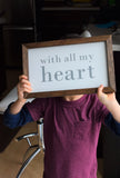 WITH ALL MY HEART Farmhouse Style Sign