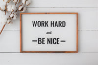 WORD HARD Be NICE Farmhouse Style Sign | Modern Rustic Work Sign