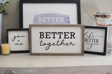 BETTER TOGETHER Modern FARMHOUSE Style Sign | Modern Rustic Together Sign