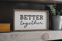 BETTER TOGETHER Modern FARMHOUSE Style Sign | Modern Rustic Together Sign