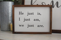 WE JUST ARE Farmhouse Style Sign