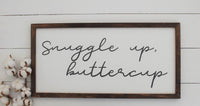 Snuggle Up Buttercup Farmhouse Style Sign  | Modern Rustic FARMHOUSE BEDROOM DECOR | Rustic Bed Sign