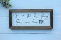 BEST Thing That's MINE  Farmhouse Sign |  Love Sign | Valentine's Decor Farmhouse Decor