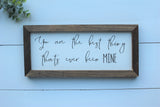 BEST Thing That's MINE  Farmhouse Sign |  Love Sign | Valentine's Decor Farmhouse Decor