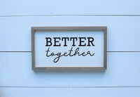 BETTER TOGETHER Modern FARMHOUSE Style Sign | Modern Rustic Together Sign