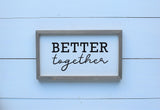 BETTER TOGETHER Modern FARMHOUSE Style Sign | Modern Rustic Together Sign