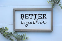 BETTER TOGETHER Modern FARMHOUSE Style Sign | Modern Rustic Together Sign