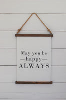 May You BE HAPPY Always SCROLL Sign | Happy Sign  |  Rustic Be Happy Sign