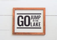 Go JUMP in the LAKE Farmhouse Style SIGN |  Lake house Sign | Lake Sign | Rustic Lake Sign