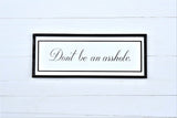 DON'T BE an A-HOLE Modern Rustic Sign
