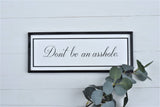 DON'T BE an A-HOLE Modern Rustic Sign