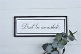 DON'T BE an A-HOLE Modern Rustic Sign