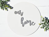 OUR HOME 3D Round Sign  |  Modern Home Sign  |  Wood Sign