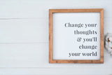 CHANGE Your Thoughts Farmhouse Style Sign | MODERN RUSTIC Inspire Change Wood Sign