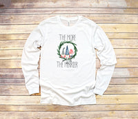 Christmas GNOME T-SHIRT | The More the Merrier HOLIDAY Long Sleeve T-Shirt