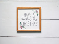 Have a Holly Jolly CHRISTMAS Sign | FARMHOUSE XMAS Sign