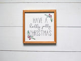 Have a Holly Jolly CHRISTMAS Sign | FARMHOUSE XMAS Sign