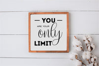 You Are Your Only Limit Sign | Wood Sign | Wall Decor