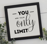 You Are Your Only Limit Sign | Wood Sign | Wall Decor