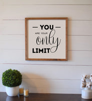 You Are Your Only Limit Sign | Wood Sign | Wall Decor