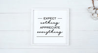 Expect Nothing, APPRECIATE EVERYTHING Wood Sign | Farmhouse Style | Modern Rustic