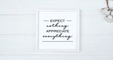Expect Nothing, APPRECIATE EVERYTHING Wood Sign | Farmhouse Style | Modern Rustic