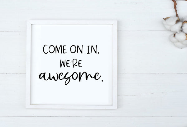 Come On In, We're Awesome Sign | Entryway Sign | Wood Sign | Farmhouse Wall Decor