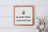 Do Small Things with Great Love Sign | Wood Sign | Farmhouse Wall Decor | Mother Theresa Quote