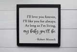 I'll Love Your Forever, I'll Like You for Always Sign | Wood Sign | Nursery Wall Decor | Farmhouse Kids Room Sign