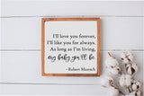 I'll Love Your Forever, I'll Like You for Always Sign | Wood Sign | Nursery Wall Decor | Farmhouse Kids Room Sign