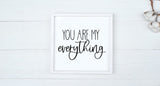 You Are My Everything Wood Sign | Farmhouse Wall Decor | Love Wall Sign