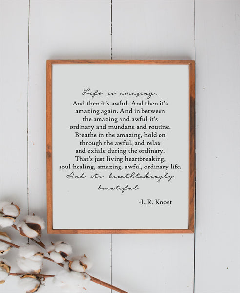 Life is Amazing Sign | L.R. Knost Quote | Wood Sign | Farmhouse Wall Decor