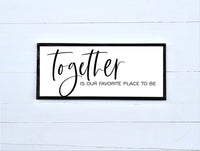TOGETHER is our FAVORITE PLACE To Be Sign | Farmhouse Wall Decor | Over the Bed Sign | Master Bedroom | Wood Sign