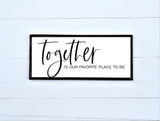 TOGETHER is our FAVORITE PLACE To Be Sign | Farmhouse Wall Decor | Over the Bed Sign | Master Bedroom | Wood Sign