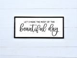 Make the Most of this Beautiful Day Sign | Wood Sign | Farmhouse Wall Decor
